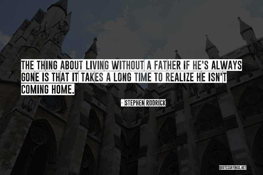 He's Coming Home Quotes By Stephen Rodrick He's Coming Home Quotes By Stephen Rodrick