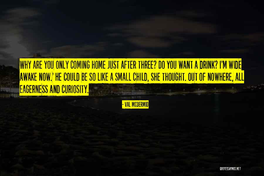 He's Coming Home Quotes By Val McDermid He's Coming Home Quotes By Val McDermid