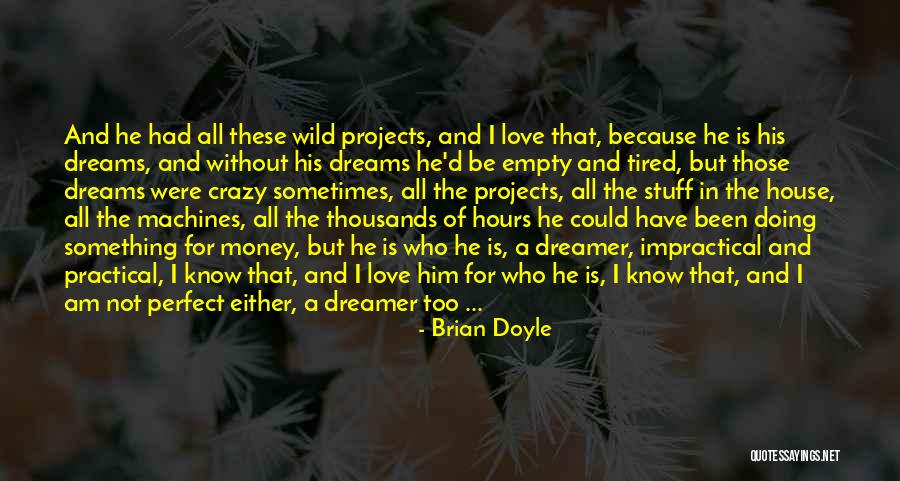 He's Crazy But I Love Him Quotes By Brian Doyle