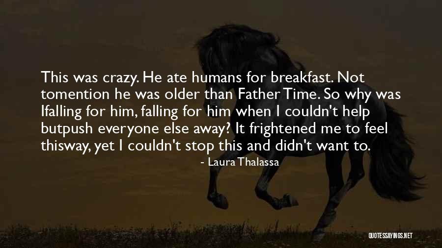 He's Crazy But I Love Him Quotes By Laura Thalassa