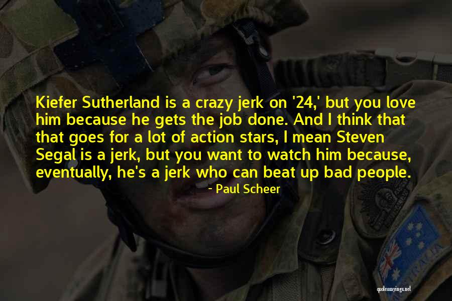 He's Crazy But I Love Him Quotes By Paul Scheer