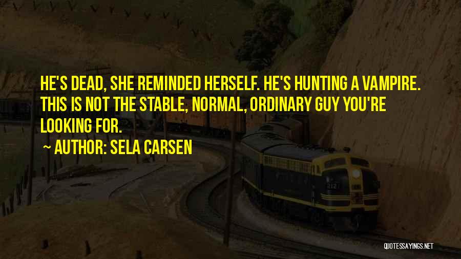 He's Dead She's Dead Quotes By Sela Carsen