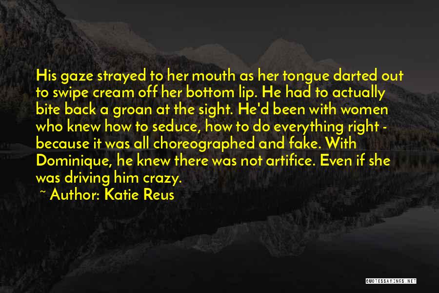 He's Driving Me Crazy Quotes By Katie Reus