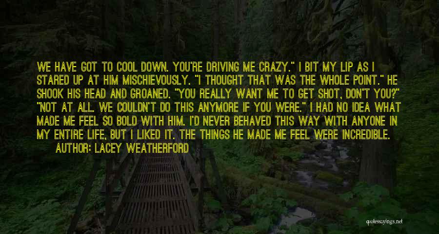 He's Driving Me Crazy Quotes By Lacey Weatherford