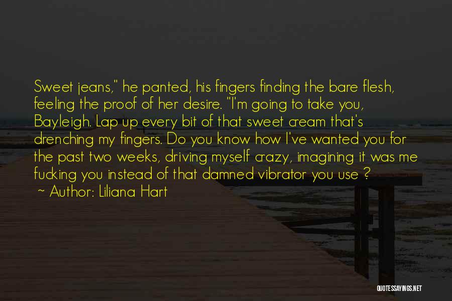 He's Driving Me Crazy Quotes By Liliana Hart