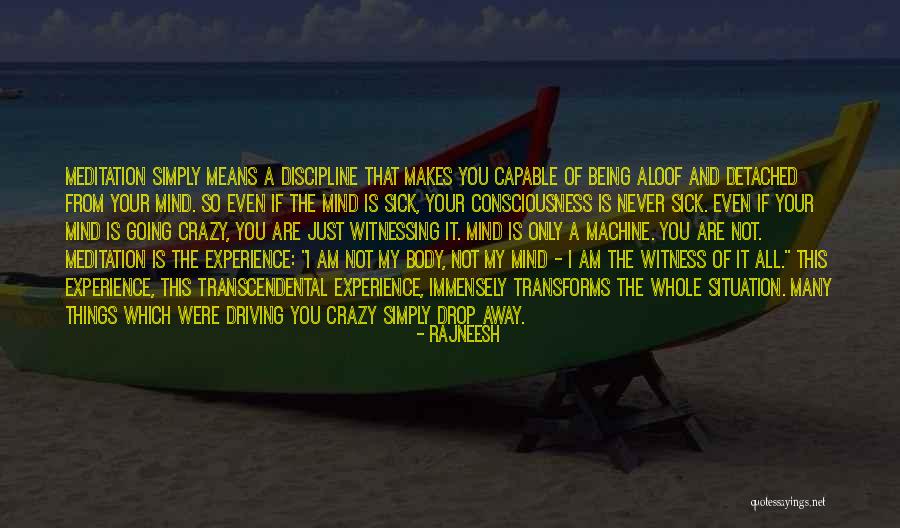 He's Driving Me Crazy Quotes By Rajneesh