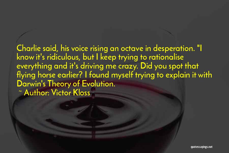 He's Driving Me Crazy Quotes By Victor Kloss