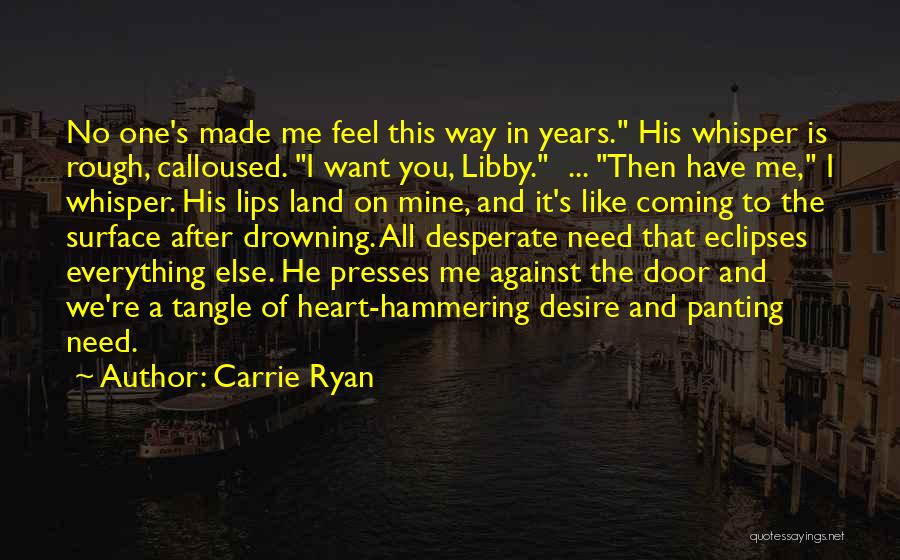 He's Everything I Want He's Everything I Need Quotes By Carrie Ryan