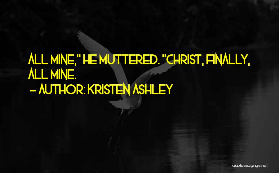 He's Finally Mine Quotes By Kristen Ashley