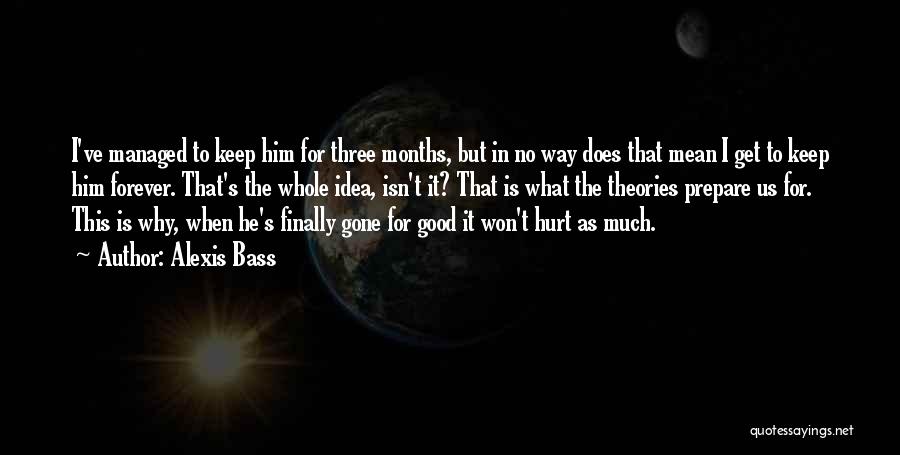 He's Gone For Good Quotes By Alexis Bass