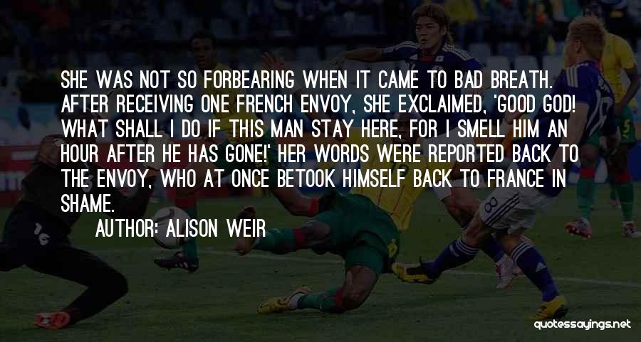 He's Gone For Good Quotes By Alison Weir