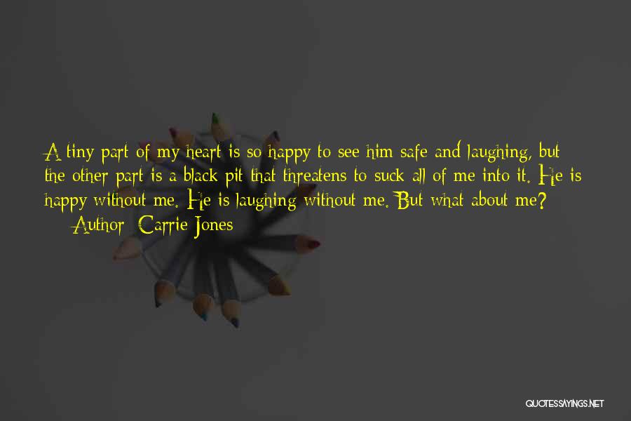 He's Happy Without Me Quotes By Carrie Jones