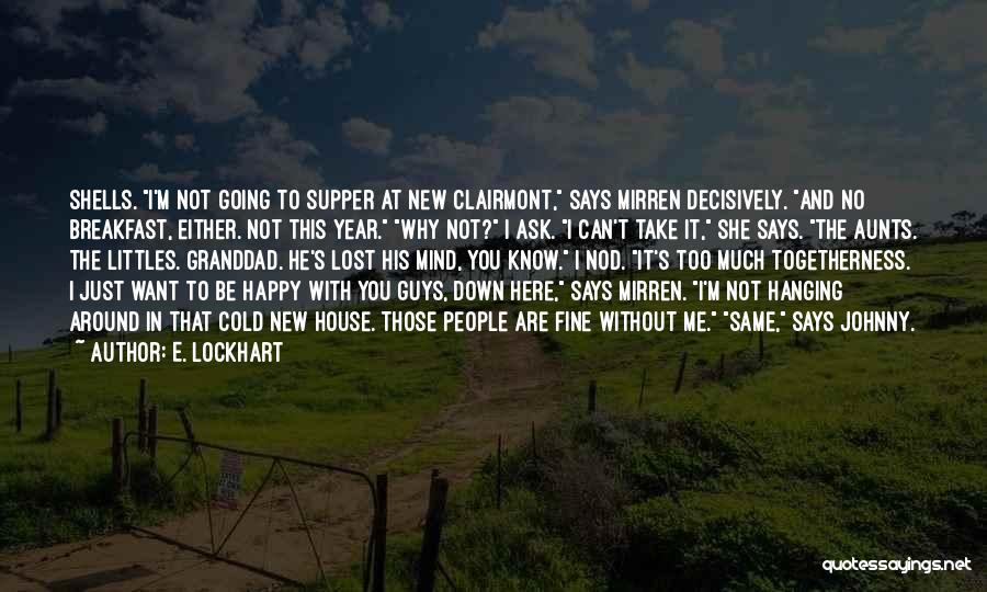He's Happy Without Me Quotes By E. Lockhart
