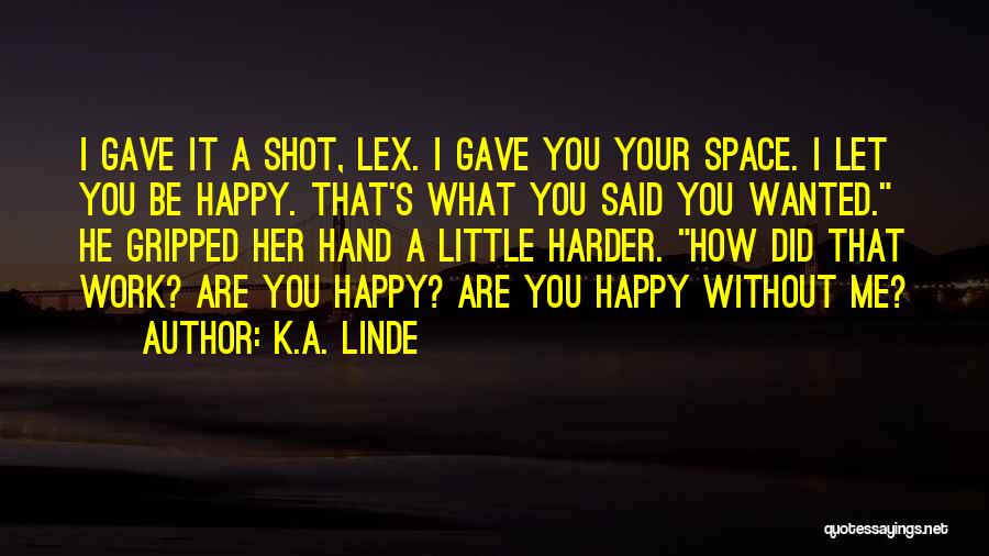 He's Happy Without Me Quotes By K.A. Linde