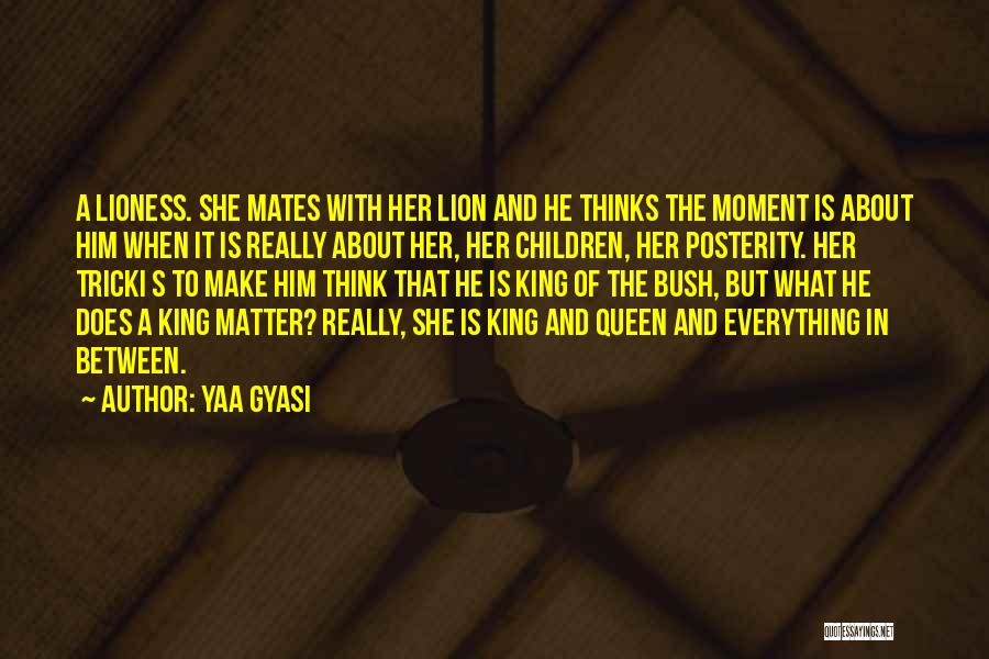 He's Her Everything Quotes By Yaa Gyasi