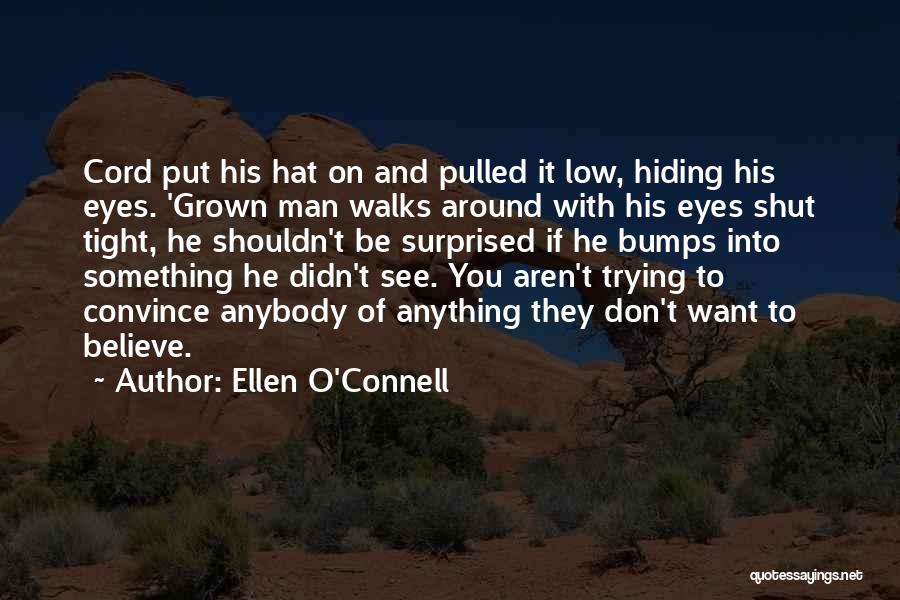 He's Hiding Something Quotes By Ellen O'Connell