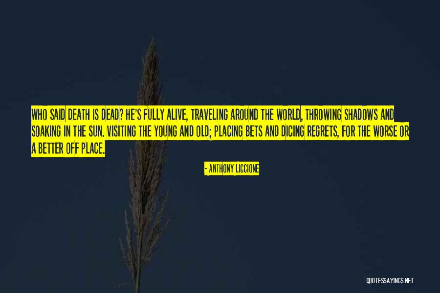 He's In A Better Place Quotes By Anthony Liccione He's In A Better Place Quotes By Anthony Liccione