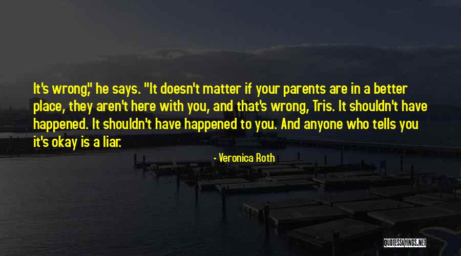 He's In A Better Place Quotes By Veronica Roth He's In A Better Place Quotes By Veronica Roth