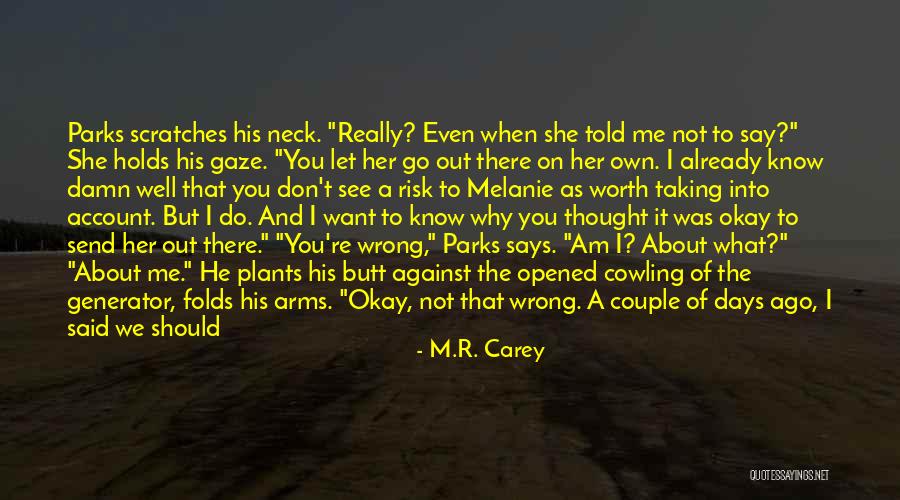 He's Into Her Quotes By M.R. Carey