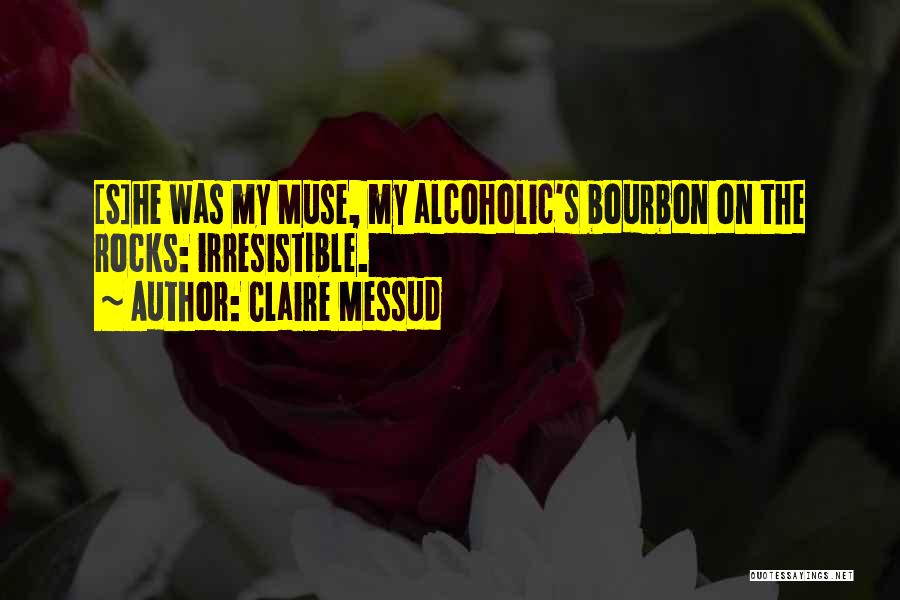 He's Irresistible Quotes By Claire Messud