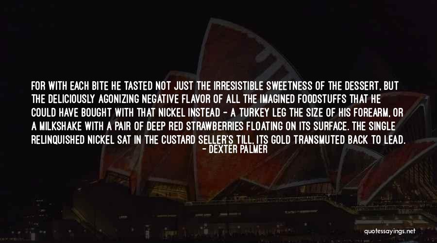 He's Irresistible Quotes By Dexter Palmer He's Irresistible Quotes By Dexter Palmer