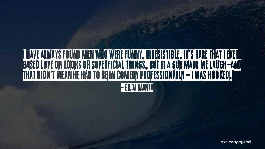 He's Irresistible Quotes By Gilda Radner