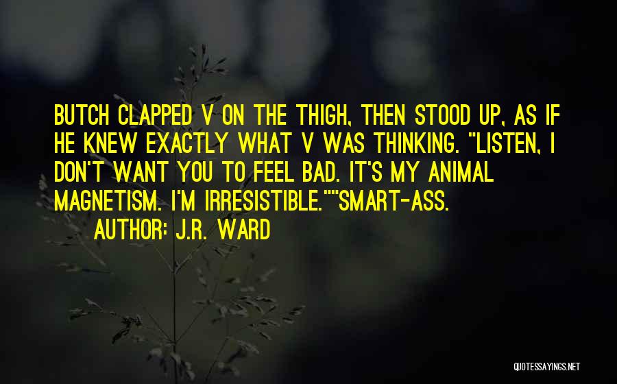 He's Irresistible Quotes By J.R. Ward
