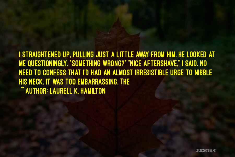 He's Irresistible Quotes By Laurell K. Hamilton