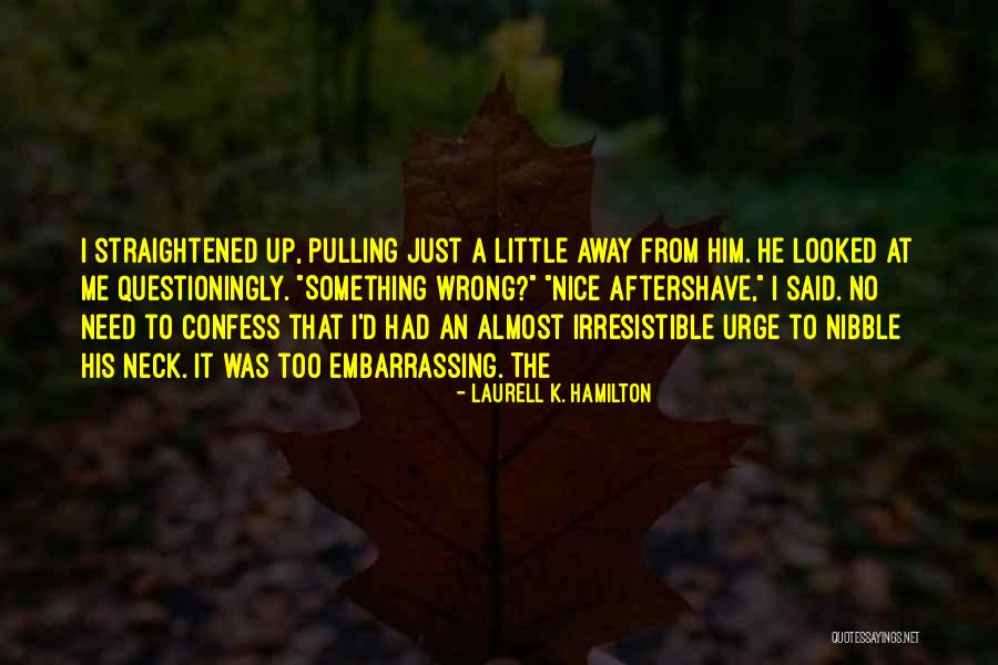 He's Irresistible Quotes By Laurell K. Hamilton