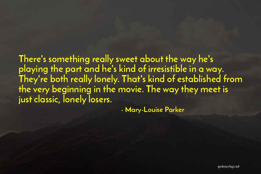 He's Irresistible Quotes By Mary-Louise Parker