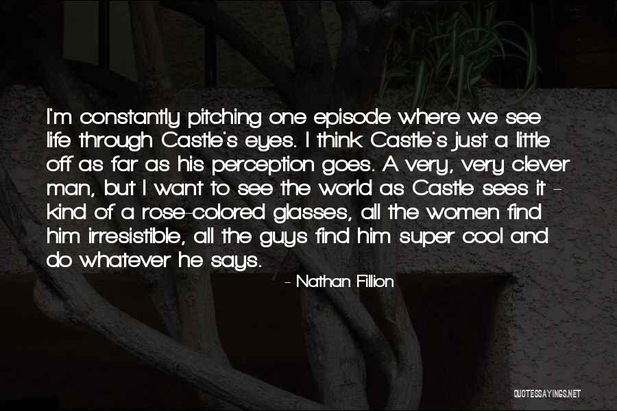 He's Irresistible Quotes By Nathan Fillion He's Irresistible Quotes By Nathan Fillion