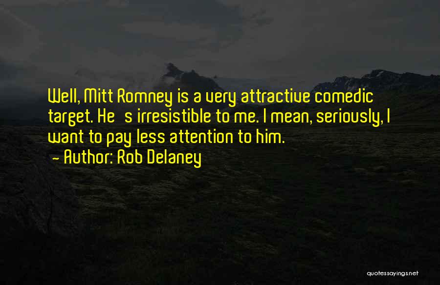 He's Irresistible Quotes By Rob Delaney