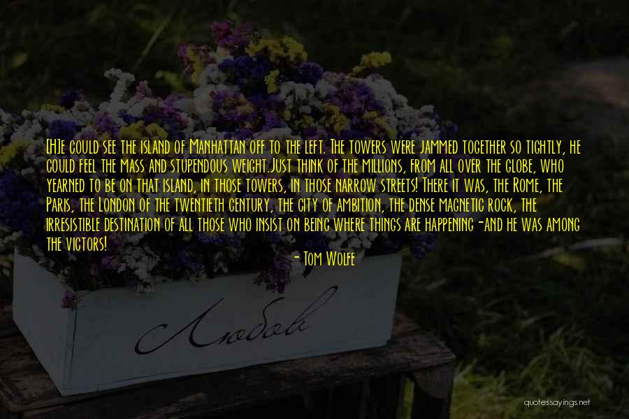 He's Irresistible Quotes By Tom Wolfe He's Irresistible Quotes By Tom Wolfe