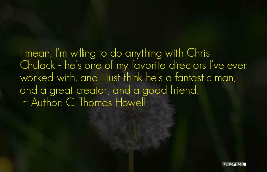 He's Just A Friend Quotes By C. Thomas Howell