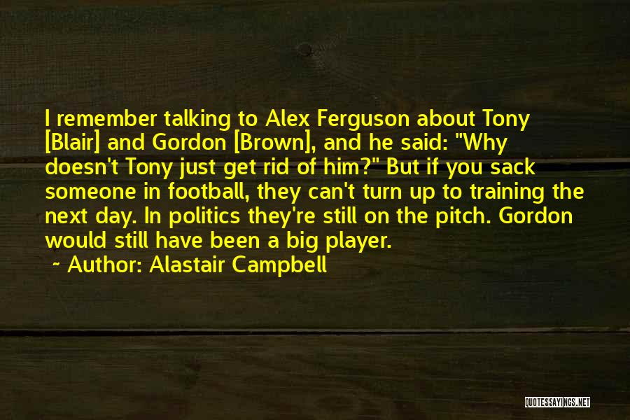 He's Just A Player Quotes By Alastair Campbell