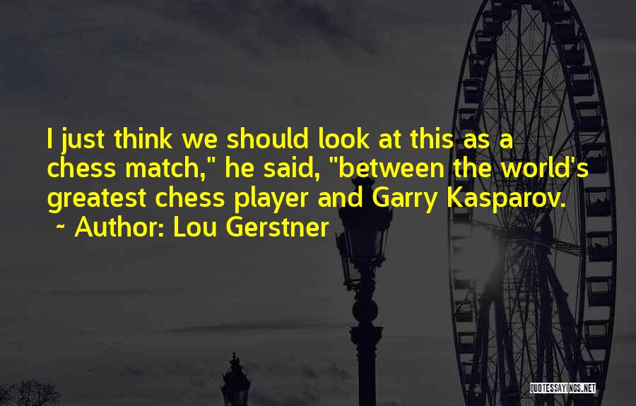 He's Just A Player Quotes By Lou Gerstner