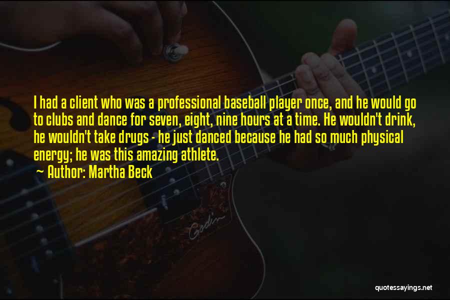 He's Just A Player Quotes By Martha Beck