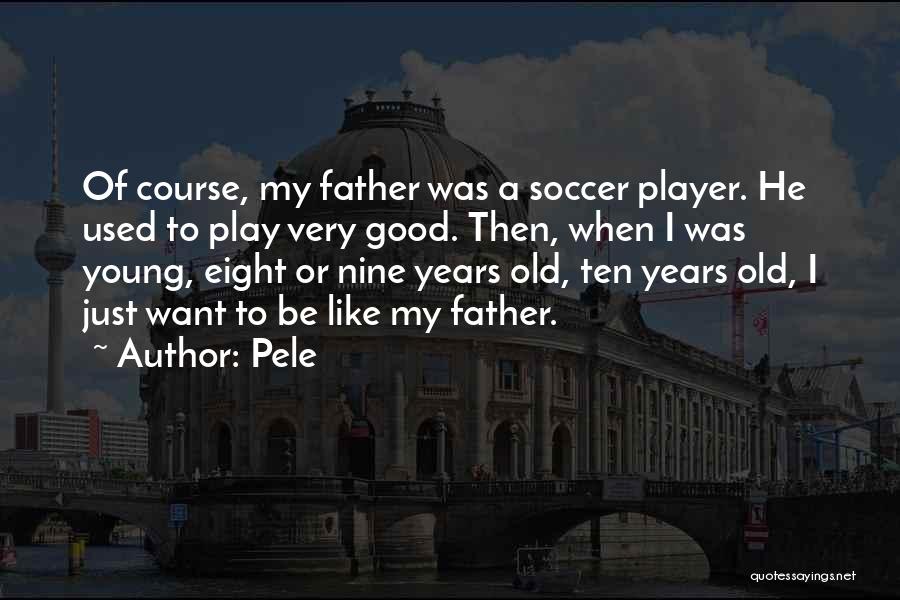 He's Just A Player Quotes By Pele