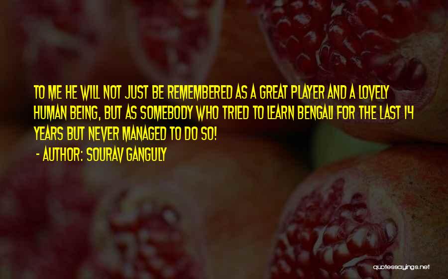 He's Just A Player Quotes By Sourav Ganguly