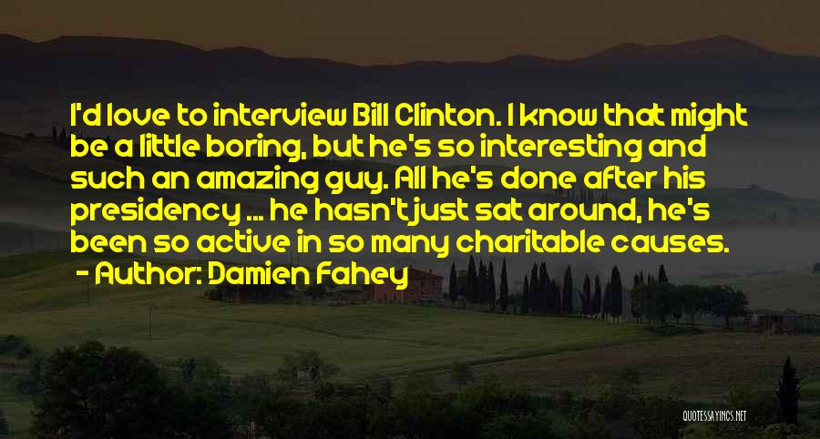 He's Just Amazing Quotes By Damien Fahey