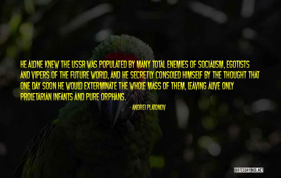 He's Leaving Soon Quotes By Andrei Platonov He's Leaving Soon Quotes By Andrei Platonov