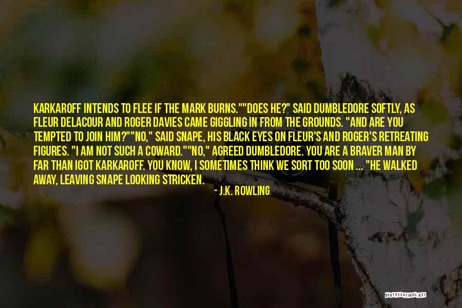 He's Leaving Soon Quotes By J.K. Rowling He's Leaving Soon Quotes By J.K. Rowling