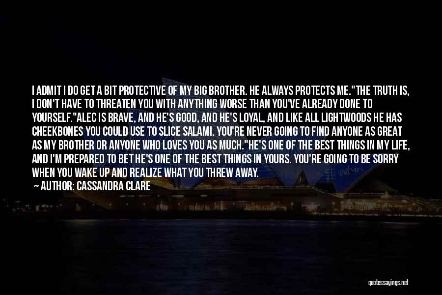 He's Like A Brother To Me Quotes By Cassandra Clare