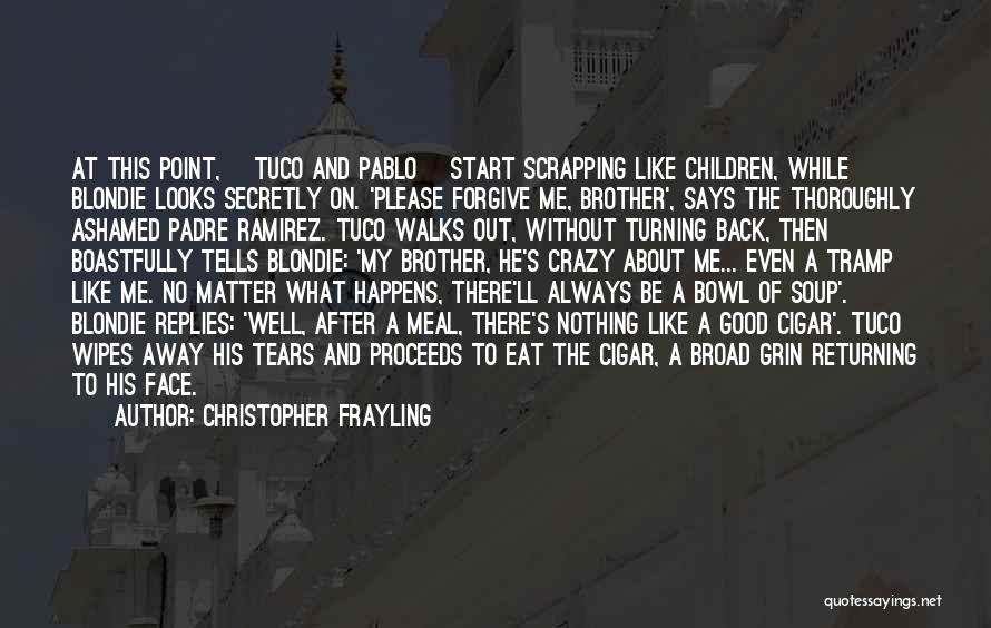 He's Like A Brother To Me Quotes By Christopher Frayling