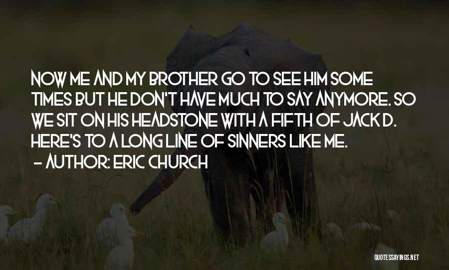 He's Like A Brother To Me Quotes By Eric Church