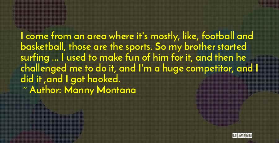 He's Like A Brother To Me Quotes By Manny Montana