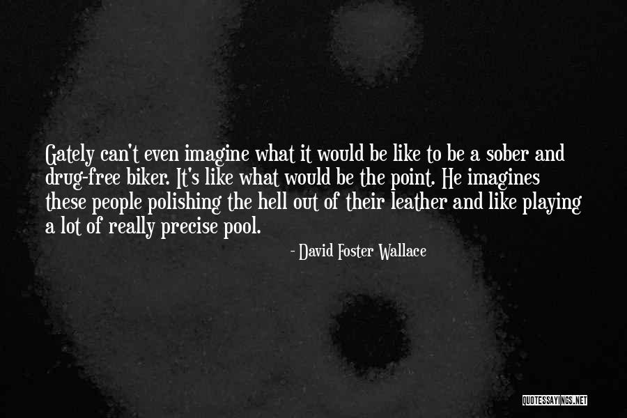 He's Like A Drug Quotes By David Foster Wallace