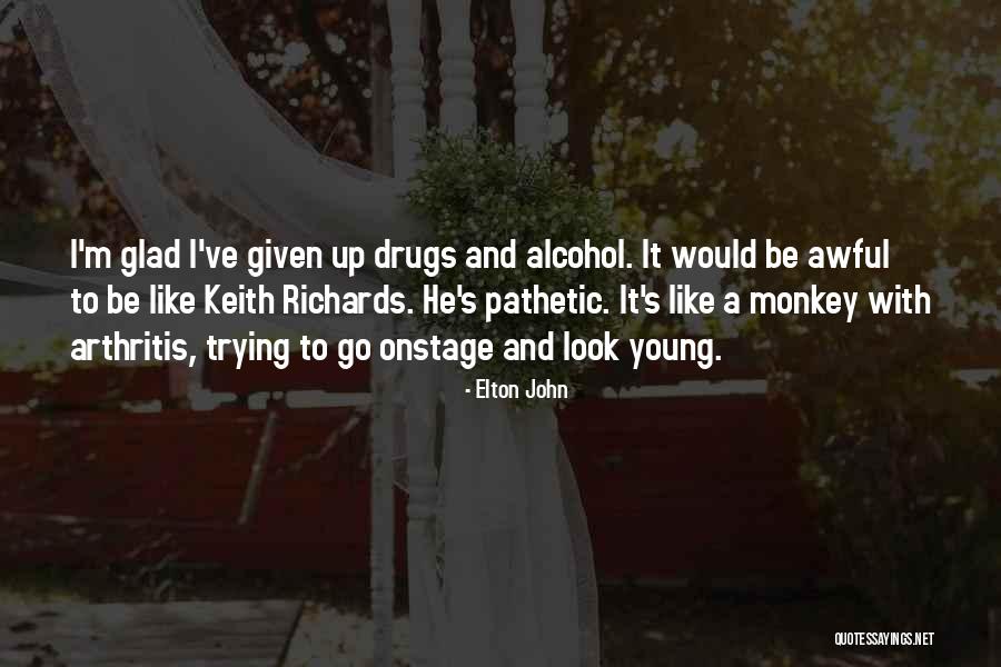 He's Like A Drug Quotes By Elton John