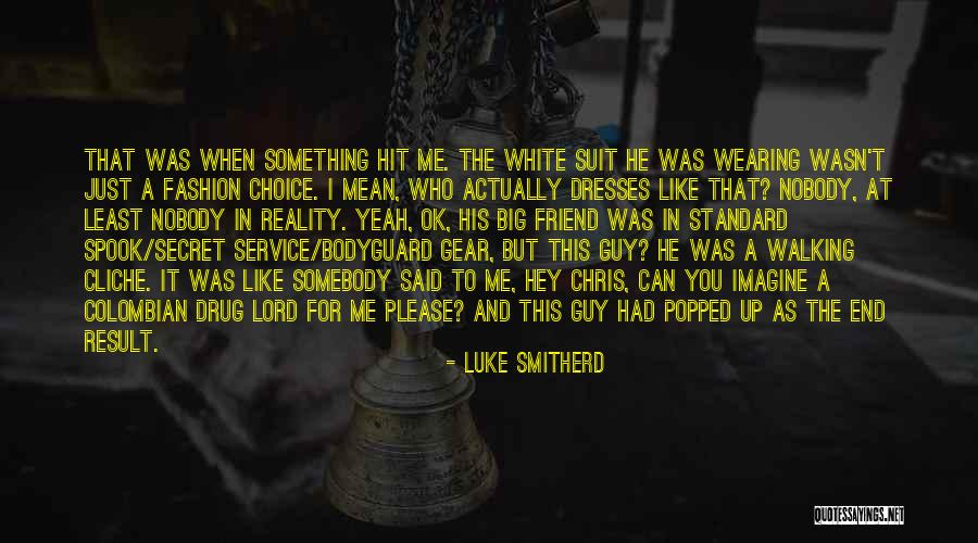 He's Like A Drug Quotes By Luke Smitherd