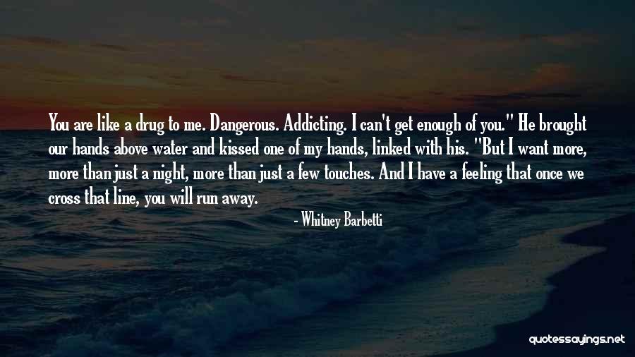 He's Like A Drug Quotes By Whitney Barbetti
